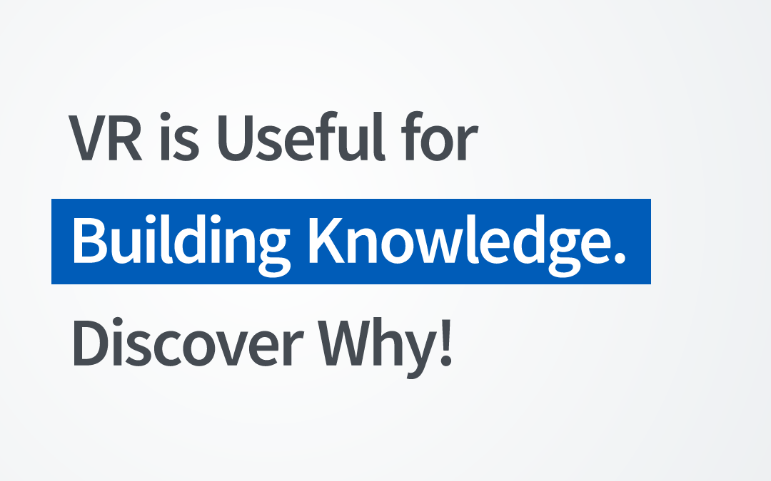 VR for Building Knowledge